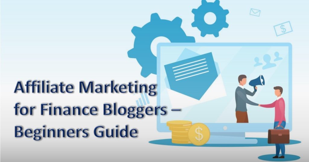 Affiliate Marketing for Finance Bloggers – Beginners Guide
